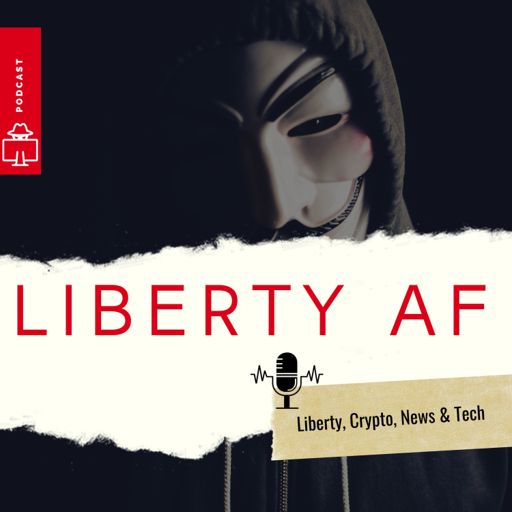 Cover art for podcast Liberty AF - Liberty Through Technology