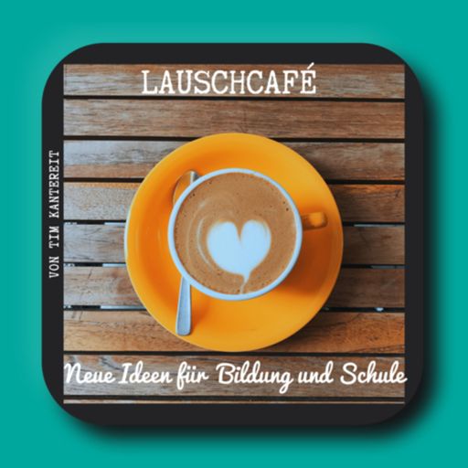 Cover art for podcast Lauschcafé - neue Ideen für Bildung und Schule