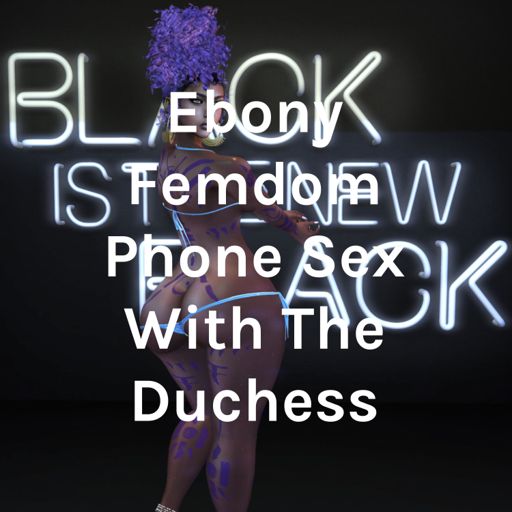 Cover art for podcast Ebony Femdom Phone Sex With The Duchess