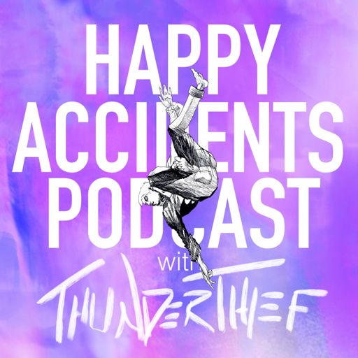 Cover art for podcast HAPPY ACCIDENTS with THUNDERTHIEF