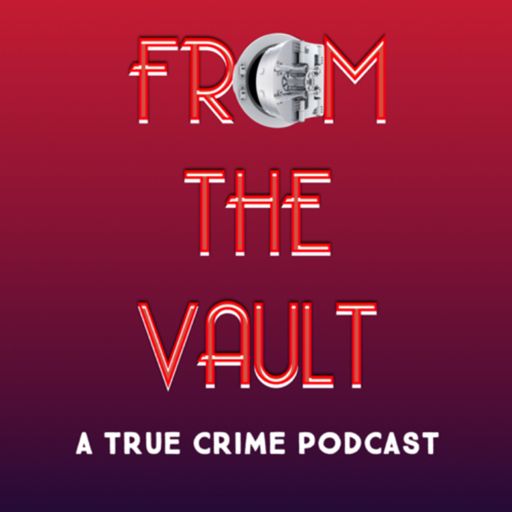 Cover art for podcast FROM THE VAULT: A True Crime Podcast