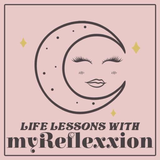 Cover art for podcast life lessons with myReflexxion
