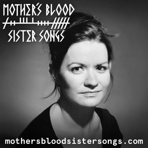 Cover art for podcast Mother's Blood, Sister Songs