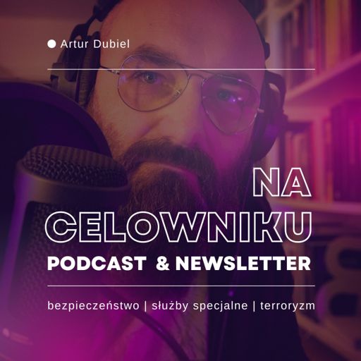 Cover art for podcast Na celowniku - Artur Dubiel Podcast