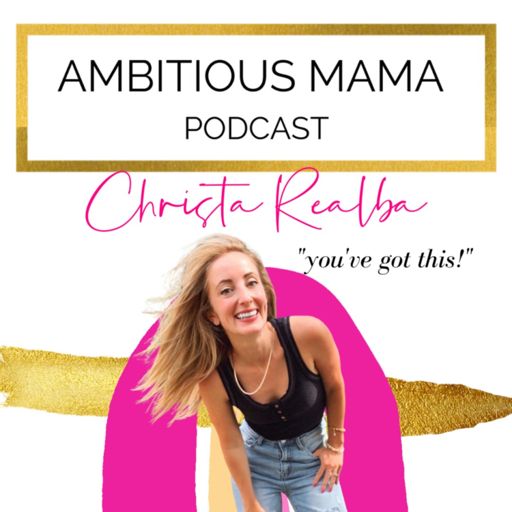 Cover art for podcast Ambitious Mama by Christa Realba