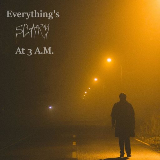 Cover art for podcast Everything's Scary @ 3 A.M.
