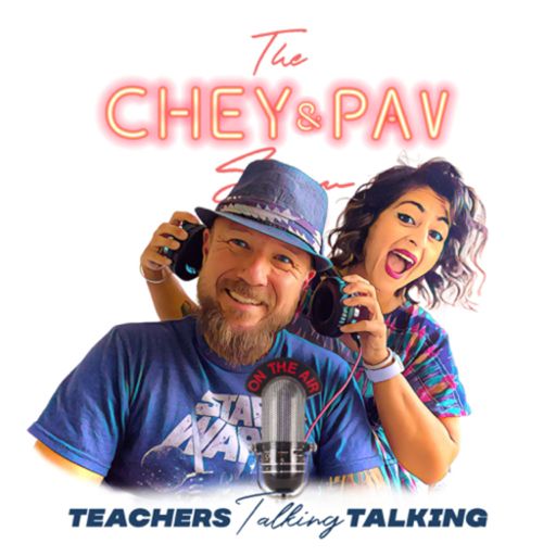 Cover art for podcast The Chey and Pav Show: Teachers Talking Teaching