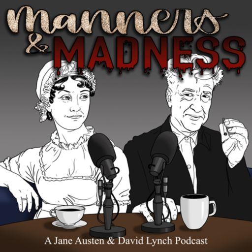 Cover art for podcast Manners & Madness: A Jane Austen & David Lynch Podcast