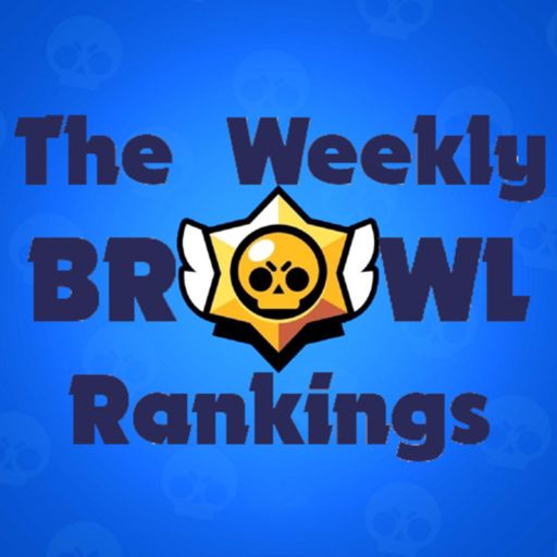 The Weekly Brawl Rankings A Brawl Stars Podcast On Radiopublic - brawl stars power play rotation