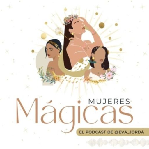 Cover art for podcast MUJERES MÁGICAS El podcast de Eva Jordá