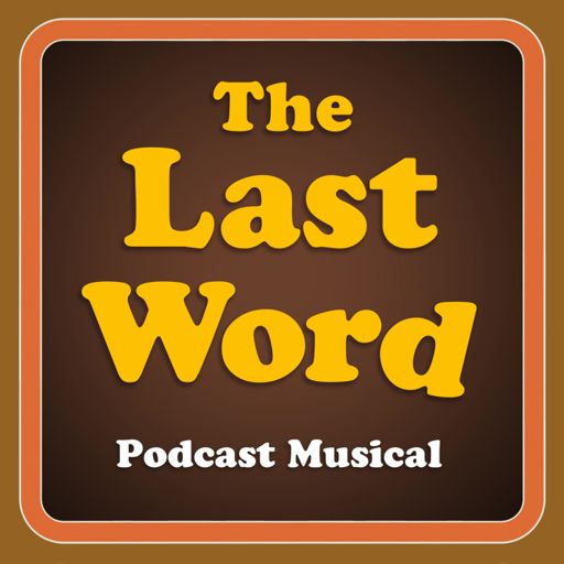 Cover art for podcast The Last Word Podcast Musical