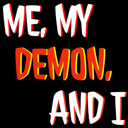 Cover art for podcast Me, My Demon, and I