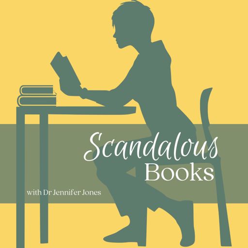 Cover art for podcast Scandalous Books - with Dr Jennifer Jones