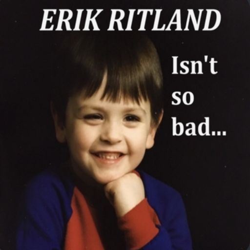 Cover art for podcast Erik Ritland isn't so Bad