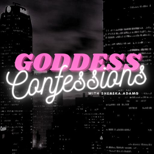 Cover art for podcast Goddess Confessions with Sheneka Adams
