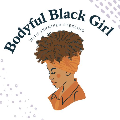 Cover art for podcast The Bodyful Black Girl™ Podcast 