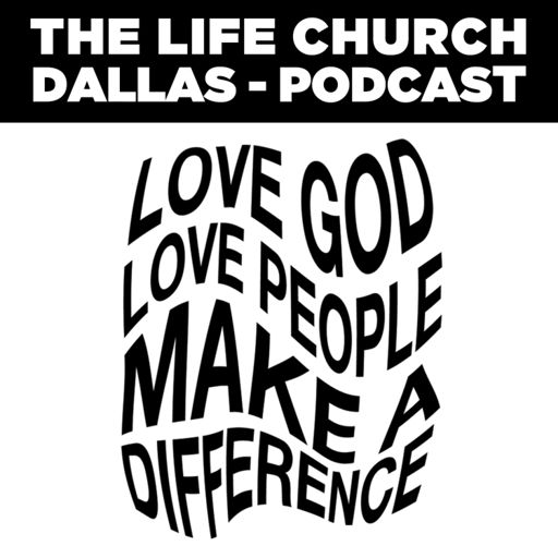 Cover art for podcast The Life Church - Dallas Podcast