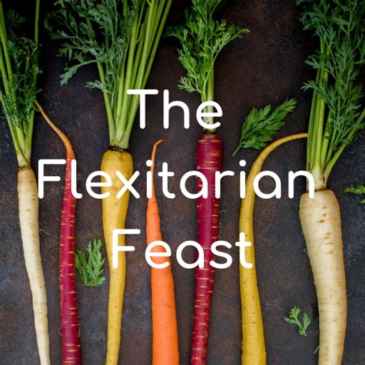 Cover art for podcast The Flexitarian Feast