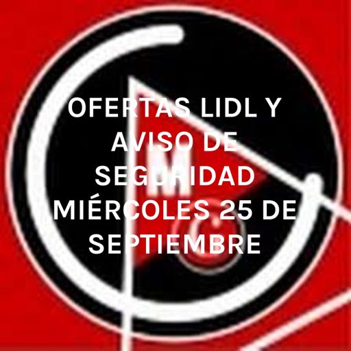 OFERTAS LIDL Y AVISO DE SEGURIDAD 25 DE SEPTIEMBRE RadioPublic