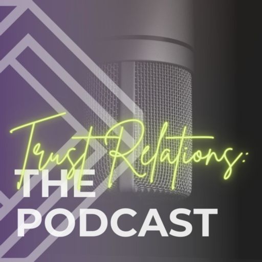 Cover art for podcast Trust Relations: The Podcast