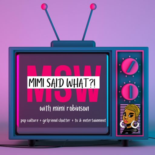 Cover art for podcast MIMI SAID WHAT?!