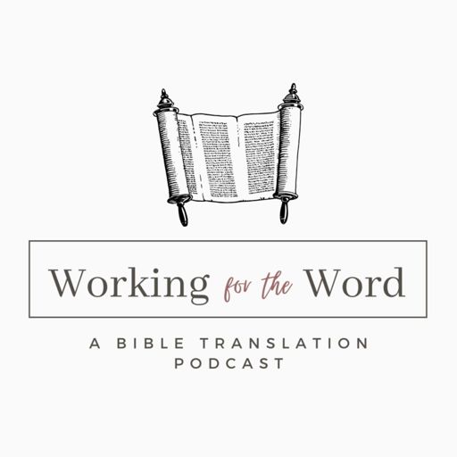 Cover art for podcast Working for the Word - a Bible translation podcast