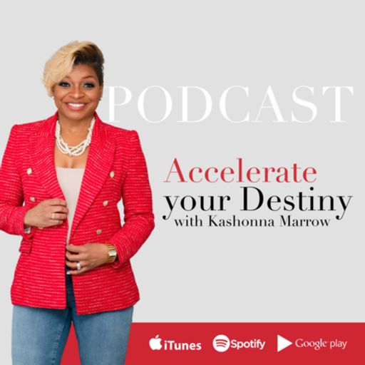 Cover art for podcast Accelerate Your Destiny with Kashonna Marrow