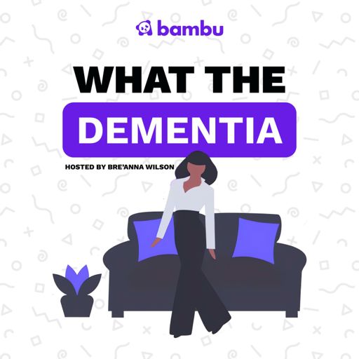 Cover art for podcast What The Dementia