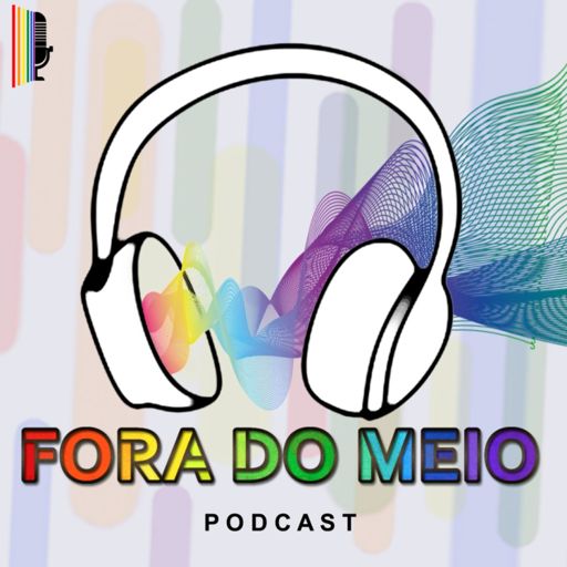 Cover art for podcast Fora do Meio | Podcast LGBTQIA+