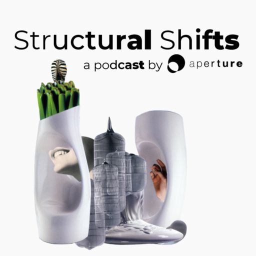 Cover art for podcast Structural Shifts | aperture podcast