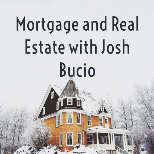 Cover art for podcast Mortgage and Real Estate with Josh Bucio