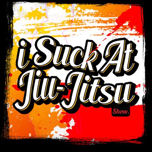 Cover art for podcast I Suck At Jiu Jitsu Show