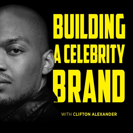 Cover art for podcast Building A Celebrity Brand with Clifton Alexander