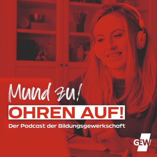 Cover art for podcast Mund zu! Ohren auf! – Der Podcast der Bildungsgewerkschaft GEW