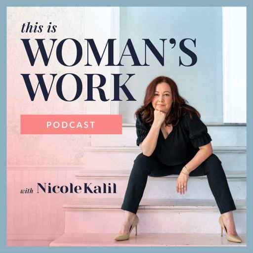 Cover art for podcast This Is Woman's Work with Nicole Kalil
