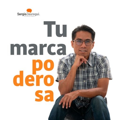 Cover art for podcast Podcast Marca Poderosa - Sergio Jáuregui V.