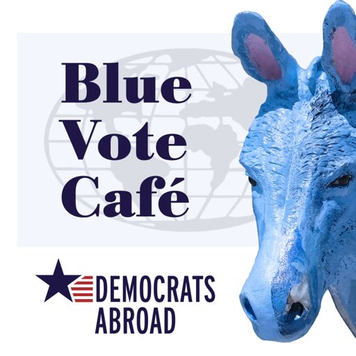 Cover art for podcast Democrats Abroad: The Blue Vote Café