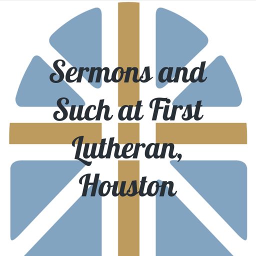 Cover art for podcast Sermons and Such at First Lutheran, Houston