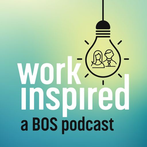 Cover art for podcast Work Inspired - A BOS Podcast