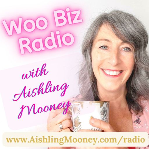 Cover art for podcast Woo Biz Radio with Aishling Mooney Angel Intuitive, Author & Spiritual Biz Mentor