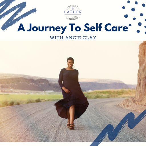 Cover art for podcast Liberate and Lather: A Journey to Self Care