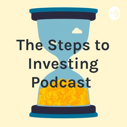 Cover art for podcast The Steps to Investing Podcast 