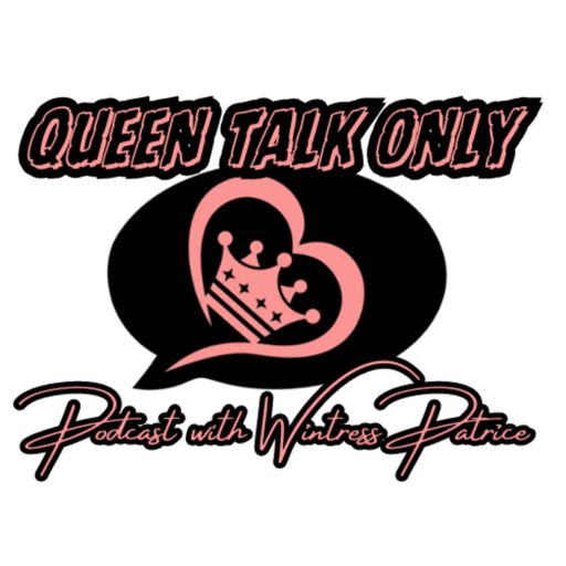Cover art for podcast Queen Talk Only Podcast With Wintress Patrice