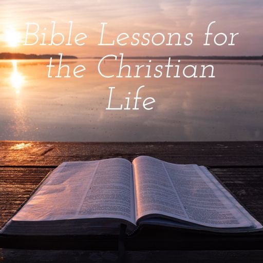 Cover art for podcast Bible Lessons for the Christian Life