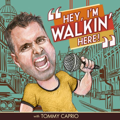 Cover art for podcast Hey, I’m Walkin’ Here! with Tommy
