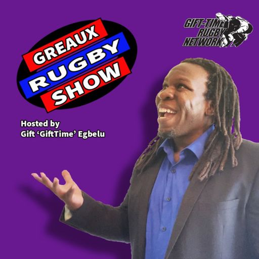 Cover art for podcast Greaux Rugby Show with Gift 'GiftTime' Egbelu