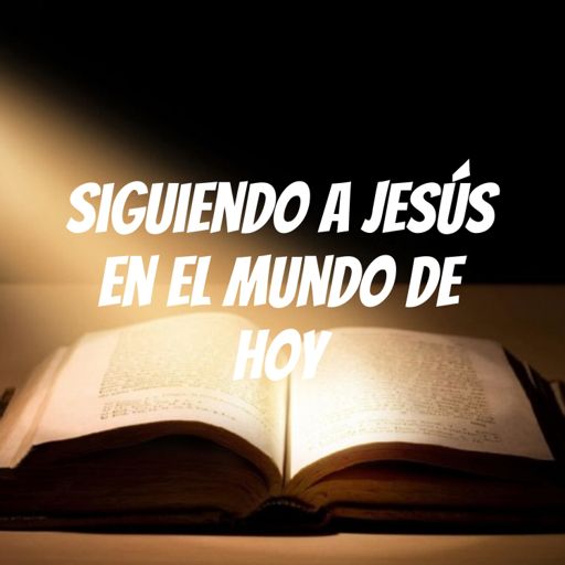 Cover art for podcast Siguiendo a Jesús en el Mundo de Hoy