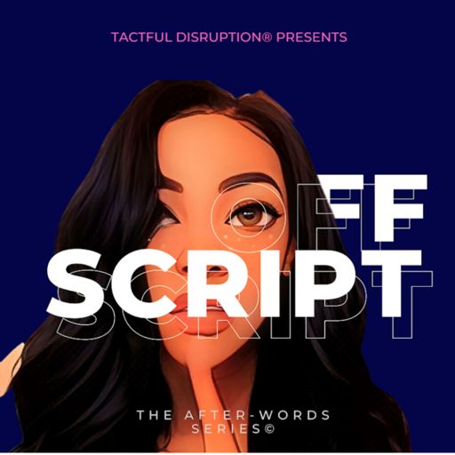 Cover art for podcast Off•Script presented by Tactful Disruption®