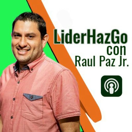 Cover art for podcast LiderHazGo con Raul Paz Jr