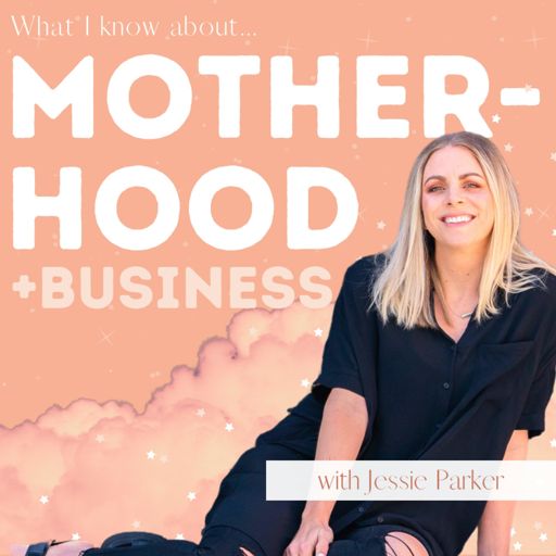 Cover art for podcast What I Know About Motherhood & Business